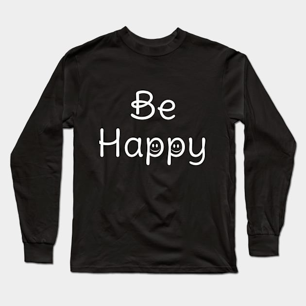 Be Happy - Dark Version Long Sleeve T-Shirt by Mahjiza